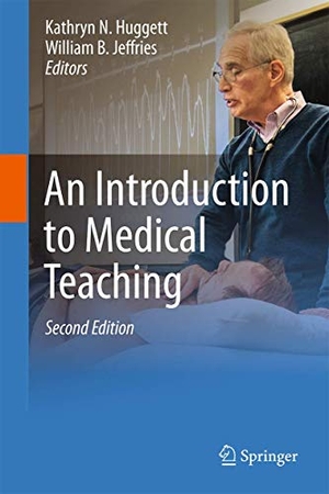 Huggett, Kathryn N. / William B. Jeffries (Hrsg.). An Introduction to Medical Teaching. Springer, 2014.