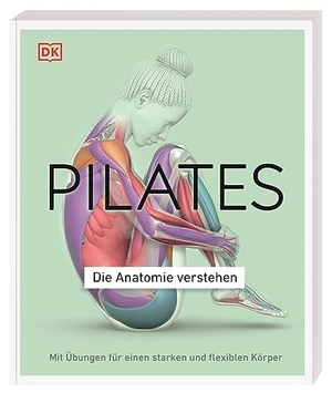Ward, Tracy. Pilates - Die Anatomie verstehen - Mit Übungen für einen starken und flexiblen Körper. Dorling Kindersley Verlag, 2022.