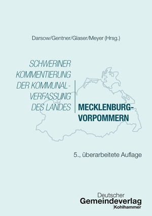 Darsow, Thomas / Gentner, Sabine et al. Schweriner Kommentierung der Kommunalverfassung des Landes Mecklenburg-Vorpommern. Deutscher Gemeindeverlag, 2026.