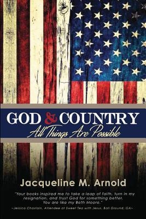 Arnold, Jacqueline M.. God & Country: All Things Are Possible. LUCID BOOKS, 2016.