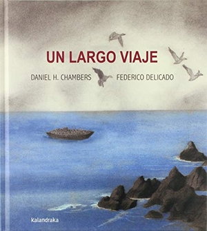 Delicado, Federico / Daniel Hernández Chambers. Un largo viaje. Kalandraka Editora, 2018.