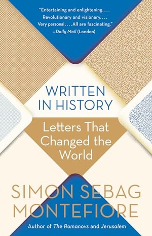 Montefiore, Simon Sebag. Written in History - Letters That Changed the World. Knopf Doubleday Publishing Group, 2019.