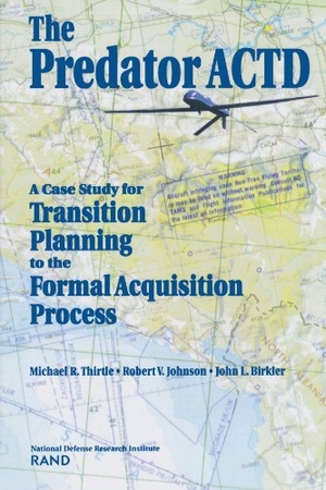 Thirtle, Michael R / Johnson, Robert V et al. The Predator Actd - A Case Study for Transition Planning to the Formal Acquisition Process. RAND Corporation, 1998.