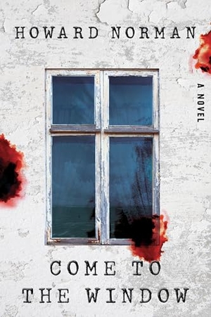 Norman, Howard. Come to the Window. W. W. Norton & Company, 2024.