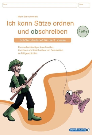sternchenverlag GmbH (Hrsg.). Ich kann Sätze ordnen und abschreiben Teil 1 - Schülerarbeitsheft für die 3. Klasse - Zum selbstständigen Ausschneiden, Zuordnen und (Ab)schreiben von Satzstreifen zu Bildgeschichten. Sternchenverlag GmbH, 2026.