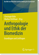 Anthropologie und Ethik der Biomedizin