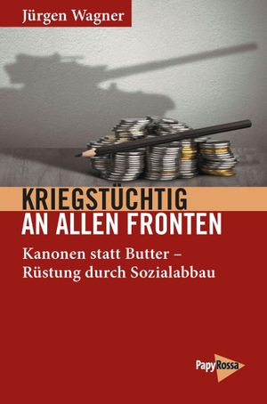 Wagner, Jürgen. Kriegstüchtig an allen Fronten - Kanonen statt Butter - Rüstung durch Sozialabbau. Papyrossa Verlags GmbH +, 2026.