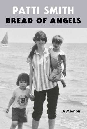 Smith, Patti. Bread of Angels - A Memoir. Random House Publishing Group, 2026.