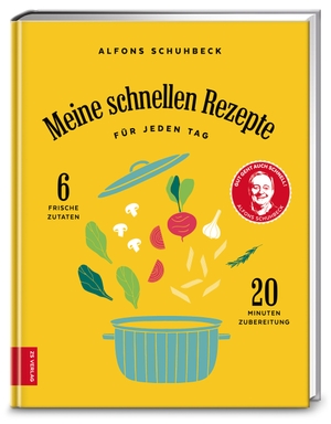 Schuhbeck, Alfons. Meine schnellen Rezepte für jeden Tag - 6 frische Zutaten, 20 Minuten Zubereitung. ZS Verlag, 2018.