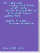 con·stel·la·tions 08, Ana Rocío Jouli, Juan Ignacio Chávez, André Felipe, Paloma Zamorano Ferrari & Camilo Echeverri, Ludmila Fuks Archivo en obras Archive in the works