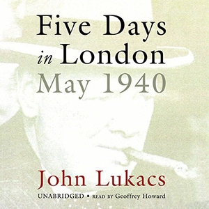 Lukacs, John. Five Days in London: May 1940. Blackstone Publishing, 2008.