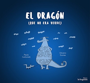 Carbonell, Paula / Paula Carbonell. El dragón que no era verde. Ediciones La Fragatina, 2015.