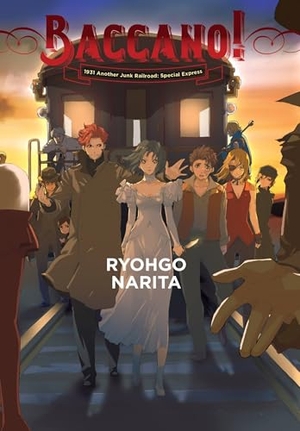 Narita, Ryohgo. Baccano!, Vol. 14 (Light Novel) - 1931 Another Junk Railroad: Special Express. Yen Press, 2020.