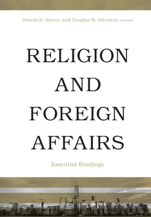 Hoover, Dennis R. / Douglas M. Johnston (Hrsg.). Religion and Foreign Affairs - Essential Readings. Longleaf Services on behalf of Baylor University P, 2012.