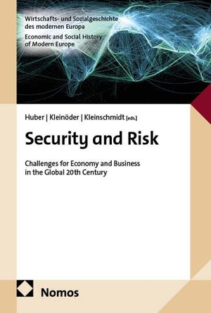 Huber, Marie / Nina Kleinöder et al (Hrsg.). Security and Risk - Challenges for Economy and Business in the Global 20th Century. Nomos Verlags GmbH, 2026.