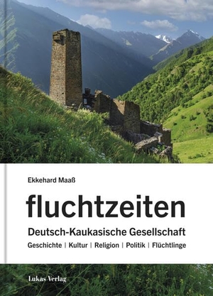 Maaß, Ekkehard. fluchtzeiten - Deutsch-Kaukasische Gesellschaft: Geschichte - Kultur - Religion - Politik - Flüchtlinge. Lukas Verlag, 2022.