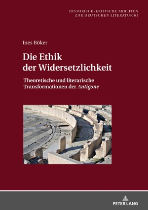 Böker, Ines. Die Ethik der Widersetzlichkeit - Theoretische und literarische Transformationen der Antigone. Peter Lang, 2019.