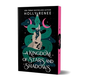 Renee, Holly. A Kingdom of Stars and Shadows (Deluxe Edition). Sourcebooks, 2025.