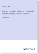 Sketches of the War; A Series of Letters to the North Moore Street School of New York