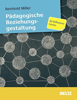 Miller, Reinhold. Pädagogische Beziehungsgestaltung - 60 Reflexionskarten mit 12-seitigem Booklet. Beltz Verlagsgruppe, 2017.