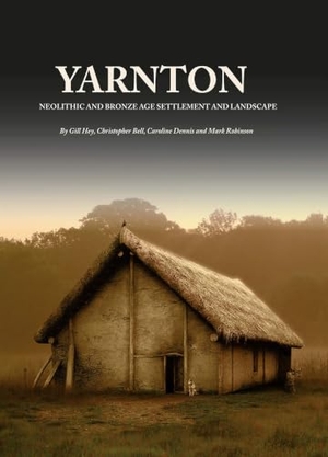Dennis, Caroline / Bell, Christopher et al. Yarnton - Neolithic and Bronze Age Settlement and Landscape. Oxford University School of Archaeology, 2016.