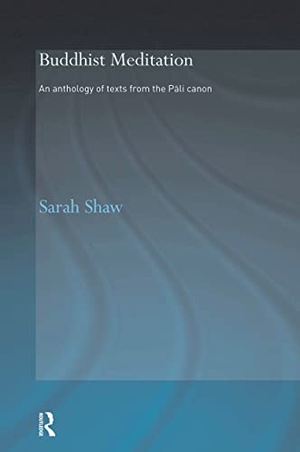 Shaw, Sarah. Buddhist Meditation - An Anthology of Texts from the Pali Canon. Routledge, 2008.