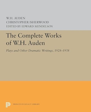 Auden, W H / Christopher Isherwood. The Complete Works of W.H. Auden - Plays and Other Dramatic Writings, 1928-1938. Princeton University Press, 2019.