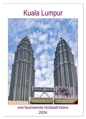 Schwarze, Nina. Kuala Lumpur - eine faszinierende Großstadt Asiens (Wandkalender 2024 DIN A2 hoch), CALVENDO Monatskalender - Beeindruckende Sehenswürdigkeiten der Hauptstadt Malaysias.. Calvendo, 2023.