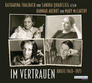 Hannah Arendt / Mary McCarthy / Katharina Thalbach / Sandra Quadflieg. Im Vertrauen - Briefwechsel 1949-1975. Random House Audio, 2019.