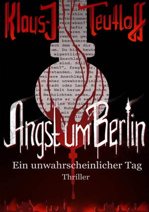 Teutloff, Klaus-J.. Angst um Berlin - Ein unwahrscheinlicher Tag. Books on Demand, 2016.