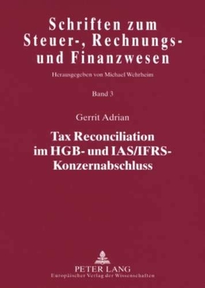 Adrian, Gerrit. Tax Reconciliation im HGB- und IAS/IFRS-Konzernabschluss. Peter Lang, 2005.