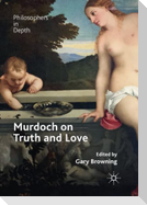 Murdoch on Truth and Love