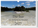 Die Isar - Von Scharnitz bis München (Wandkalender 2025 DIN A4 quer), CALVENDO Monatskalender