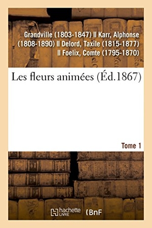 Grandville. Les Fleurs Animées. Tome 1. Hachette Livre, 2018.