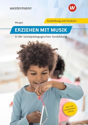 Merget, Gerhard / Hock, Jochen et al. Erziehen mit Musik - in der sozialpädagogischen Ausbildung Schulbuch. Westermann Berufl.Bildung, 2025.