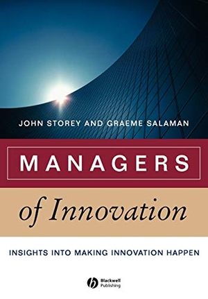 Storey, John / Salaman, Graeme et al. Managers of Innovation - Insights Into Making Innovation Happen. John Wiley & Sons, 2004.