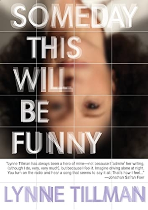 Tillman, Lynne. Someday This Will Be Funny. Red Lemonade, 2011.