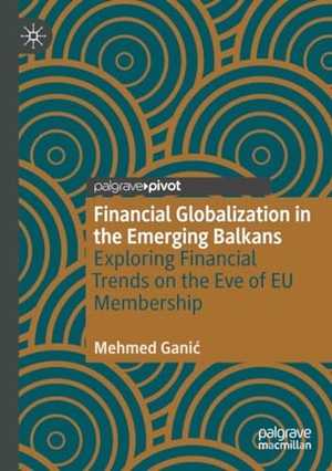 Gani¿, Mehmed. Financial Globalization in the Emerging Balkans - Exploring Financial Trends on the Eve of EU Membership. Springer International Publishing, 2022.