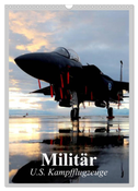 Militär. U.S. Kampfflugzeuge (Wandkalender 2024 DIN A3 hoch), CALVENDO Monatskalender