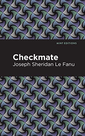 Le Fanu, Joseph Sheridan. Checkmate. Mint Editions, 2021.