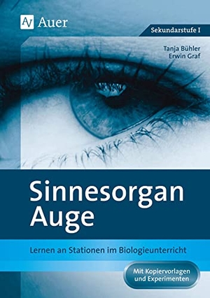 Bühler, Tanja / Erwin Graf. Sinnesorgan Auge - Lernen an Stationen im Biologieunterricht. Mit Kopiervorlagen und Experimenten (5. bis 10. Klasse). Auer Verlag i.d.AAP LW, 2017.