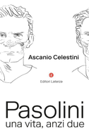 Pasolini. Una vita, anzi due