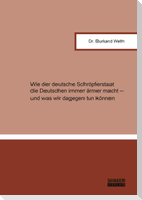 Wie der deutsche Schröpferstaat die Deutschen immer ärmer macht - und was wir dagegen tun können