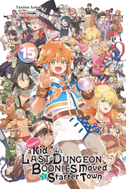 Suppose a Kid from the Last Dungeon Boonies Moved to a Starter Town, Vol. 15 (light novel)