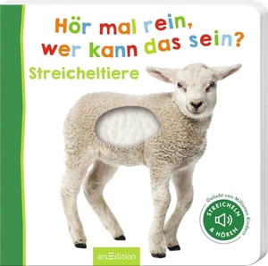 Hör mal rein, wer kann das sein? Streicheltiere. Ars Edition GmbH, 2016.