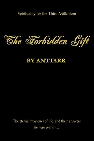 Anttarr. The Forbidden Gift. iUniverse, 2004.