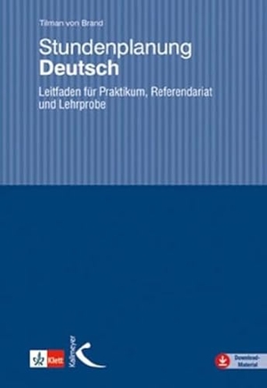Brand, Tilman von. Stundenplanung Deutsch - Leitfaden für Praktikum, Referendariat und Lehrprobe. Kallmeyer'sche Verlags-, 2018.