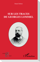 Sur les traces de Georges Lommel