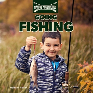 Parker, Madison. Going Fishing. Rosen Publishing Group, Inc, 2025.