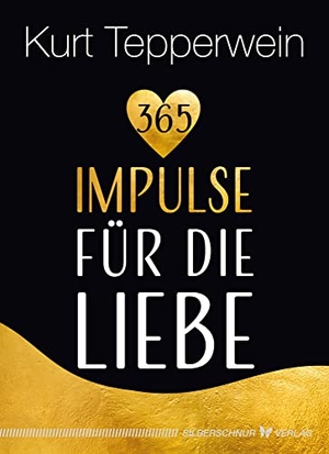 Tepperwein, Kurt. 365 Impulse für die Liebe. Silberschnur Verlag Die G, 2022.